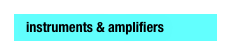   instruments & amplifiers